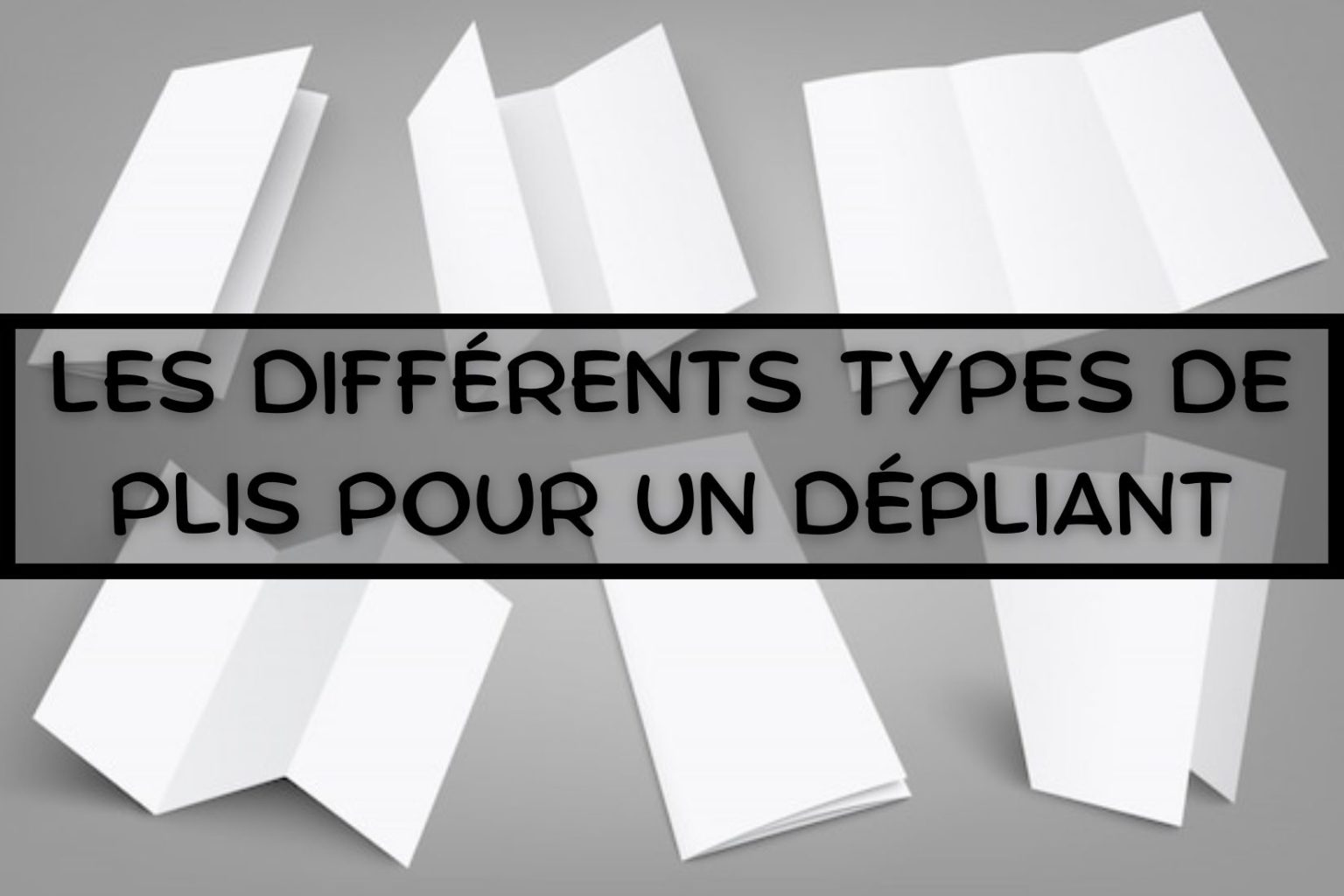 Les différents types de plis pour un dépliant Roux Développement